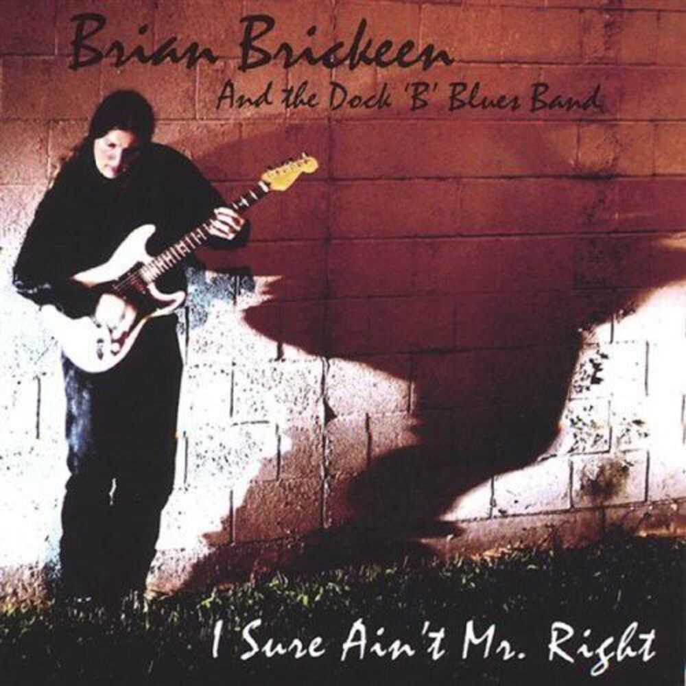 Brian Brickeen - I Sure Aint Mr. Right  CD